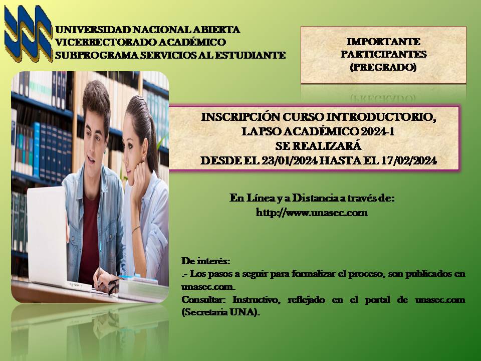 Información de interés: Universidad Nacional Abierta. Aspirantes Carreras Pregrado. Hasta el 21 de Febrero de 2024 se realizará el proceso de inscripción al Curso Introductorio, Lapso 2024-1. En Línea por: unasec.com .  Feliz día.