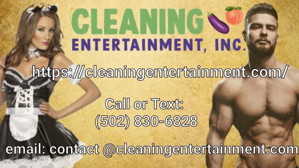 Cleaning Entertainment Inc. 
Serving Jefferson co. Ky and surrounding counties!!
Packages and Memberships available!!! 
We are cleaning with a twist.