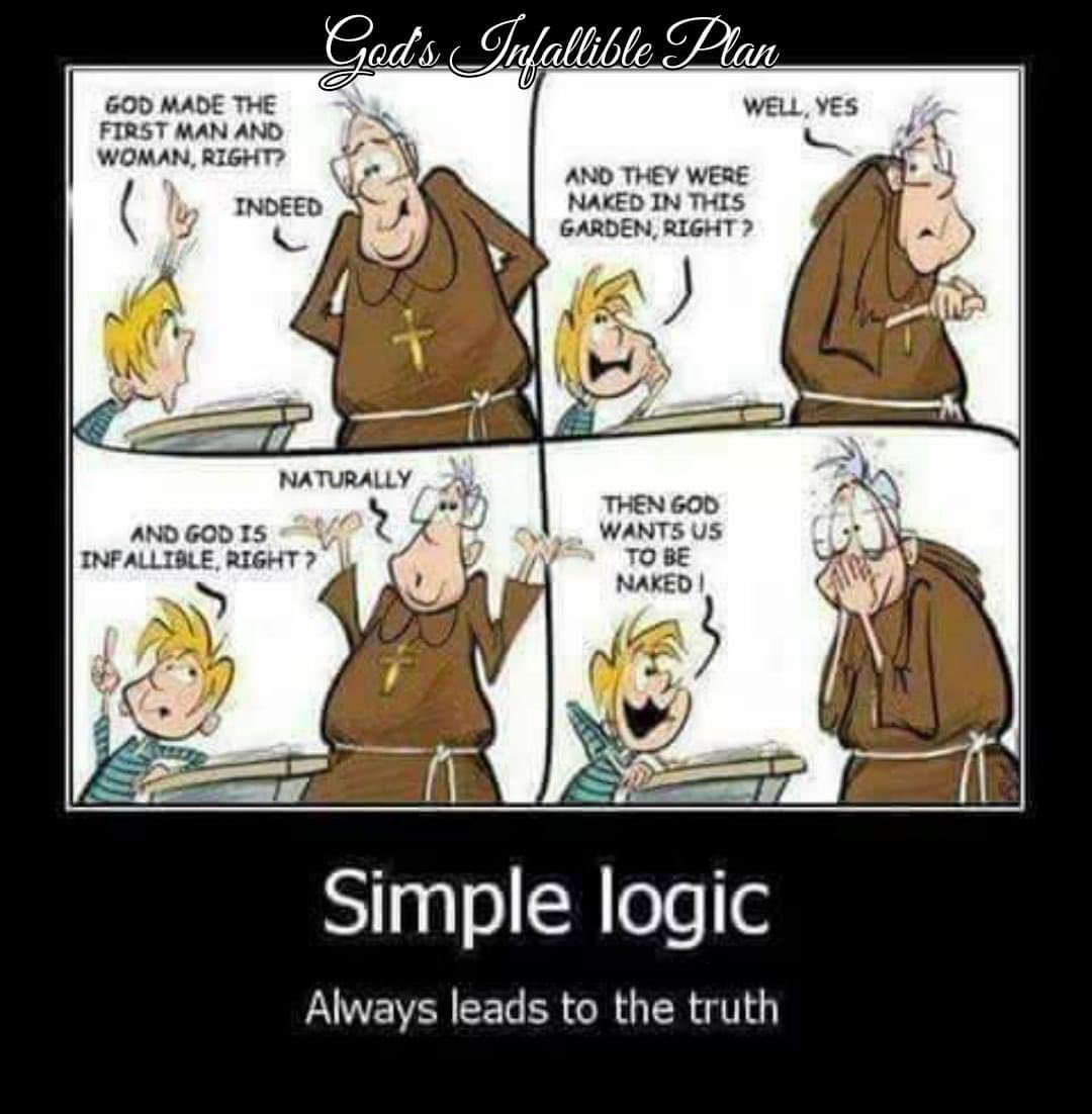 #GodsInfalliblePlan Simple Logic ='s Simple Truth And declared not just good but VERY GOOD on the sixth day of creation while still in a naked state ======================== Genesis 1:31 (KJV)
