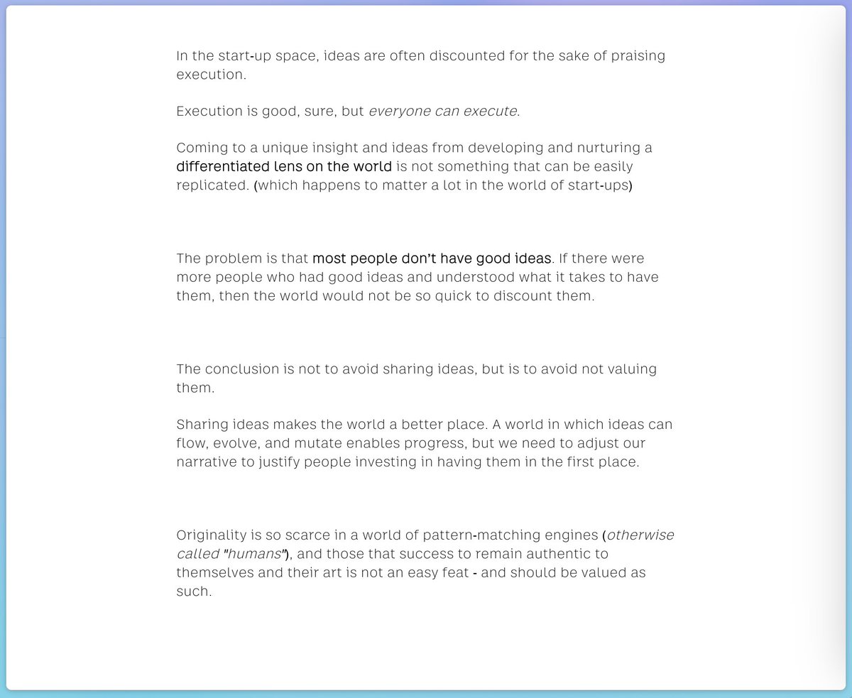 Don't Undervalue Ideas:

The common narrative states that ideas are cheap, but the reality is that most people have never taken the time or done the work to actually know how to value them.

Good ideas always seem obvious in retrospect, but are often the result of years and years