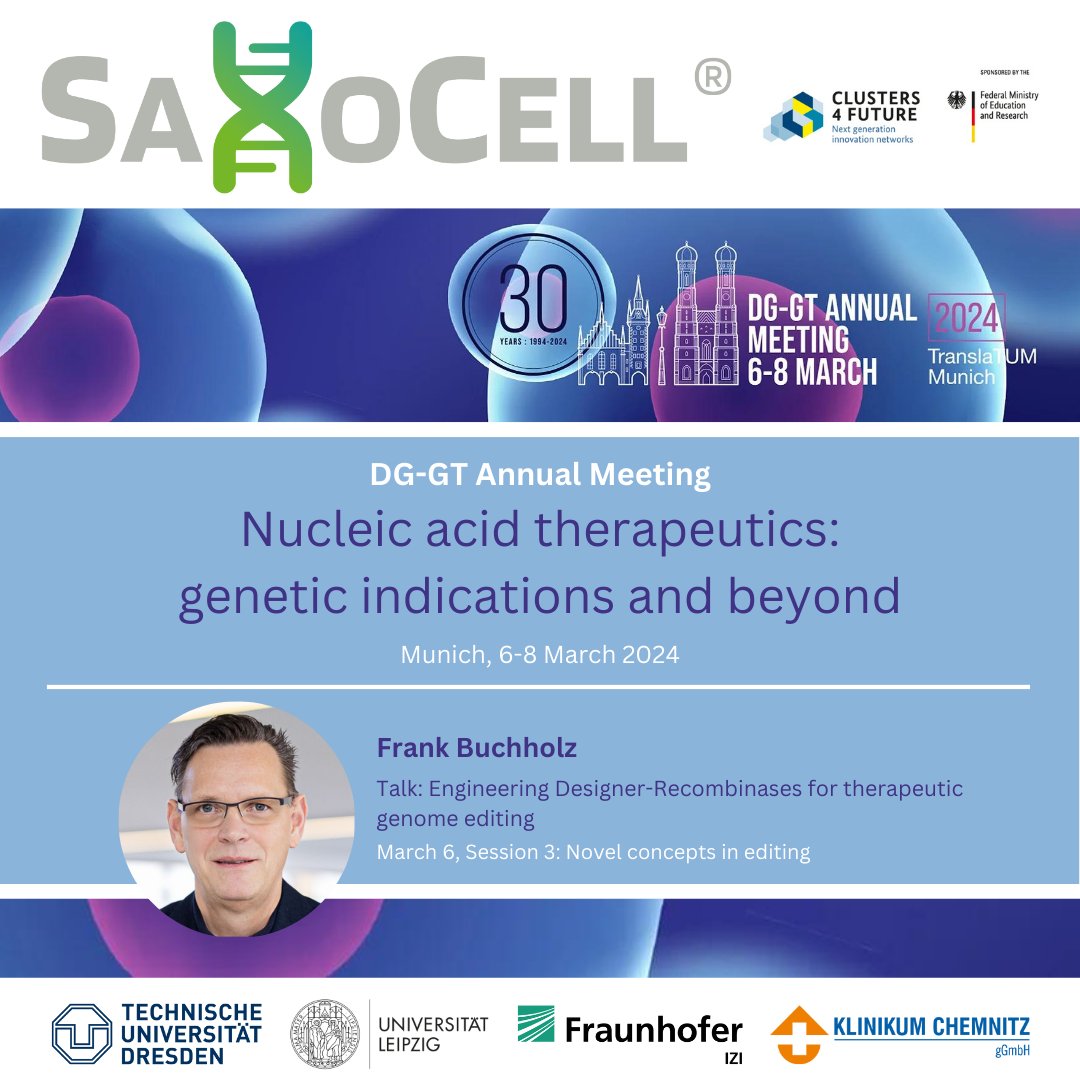 Remember to register to the @DGGTeV meeting, 6-8 March 2024 in Munich on nucleic acid therapeutics. @BuchholzLab_TUD from our #SaxoCell cluster will give a talk on engineering designer-recombinases for therapeutic genome editing in Session 3 on the first day! Don´t miss it!