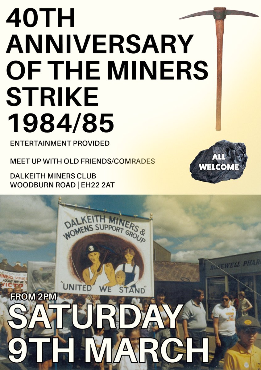 ⛏️ Saturday 09 March 2024 - THE 40TH ANNIVERSARY OF THE MINERS STRIKE 1984/85 ⏰ From 2pm 🎤 Entertainment provided Calling all the lothians, ex-miners, families, friends & supporters!
