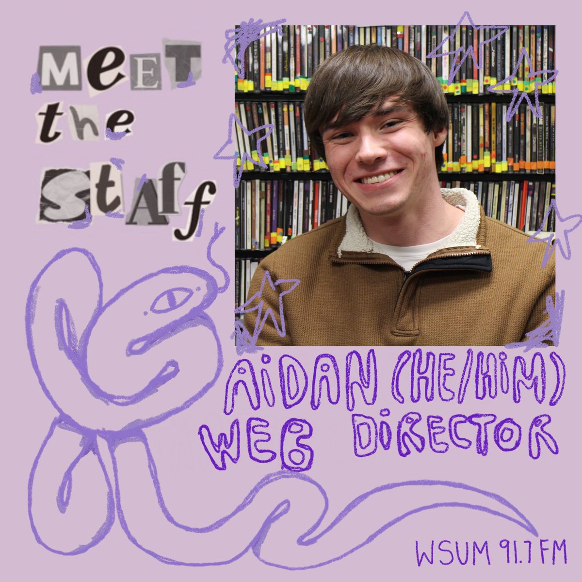 Meet The Staff!!! 💻 Web Director 💻 Aidan (he/him) Office Hours: Tuesdays and Thursdays, 1-2PM Tune into their show touch grass, 'you should probably touch grass if you listen to any of this, 10PM on Wednesdays, FM'