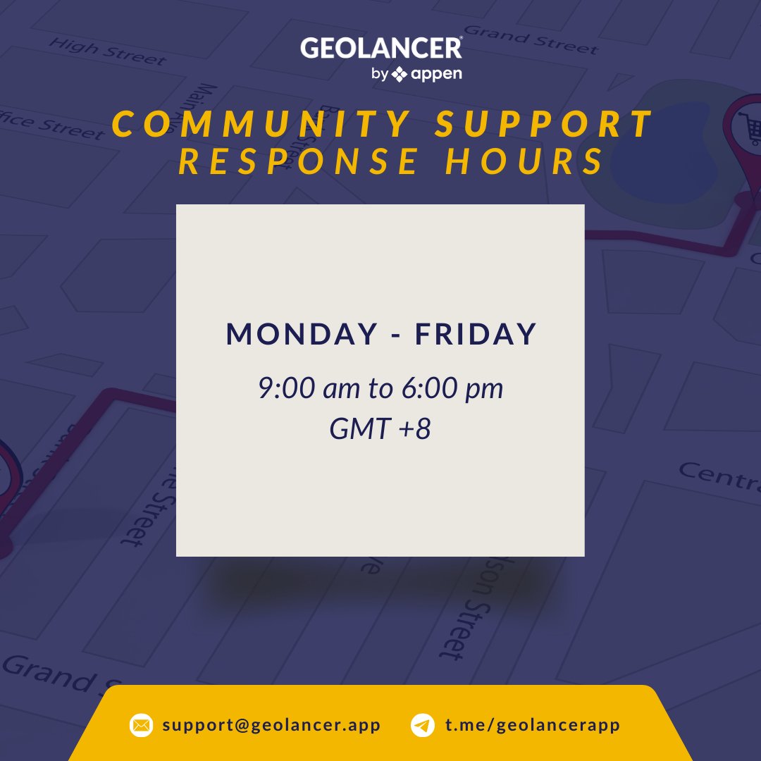 The Geolancer Team is available to respond to your concerns and inquiries from Monday to Friday, 9:00 am to 6:00 pm GMT +8. 

You may feel free to leave a message outside of these response hours, and we will get back to you as soon as our community support team is back online.