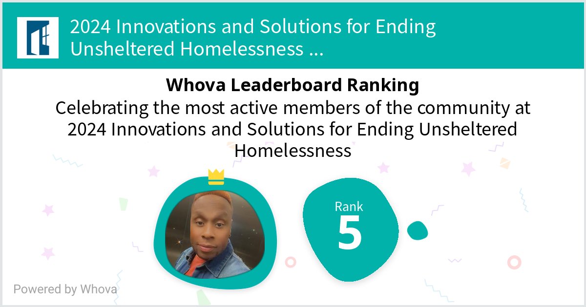 I ranked #5 on the Whova leaderboard at 2024 Innovations and Solutions for Ending Unsheltered Homelessness! #NAEH2024 - via #Whova event app