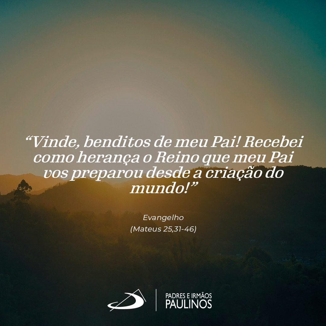Evangelho (Mateus 25,31-46)

#Evangelho #liturgiadiaria #paulinos #fé #Igrejacatólica #leituradabíblia #oração