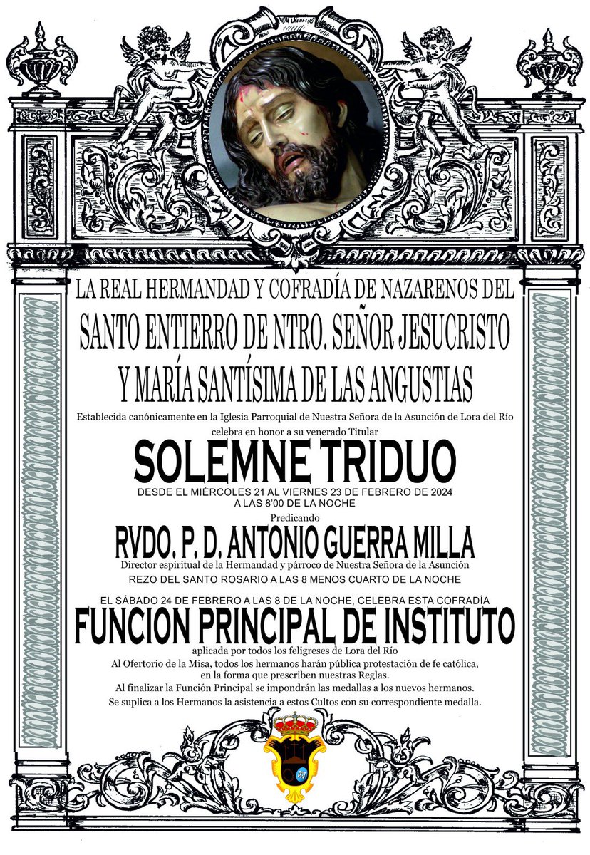 ◼️SANTÍSIMO CRISTO YACENTE 

▪️SOLEMNE TRIDUO: desde el miércoles 21 al viernes 23 de febrero a las 20:00h 

▪️FUNCIÓN PRINCIPAL DE INSTITUTO: sábado 24 de febrero a las 20:00h 

Al finalizar la Función se impondrán las medallas a los nuevos hermanos.