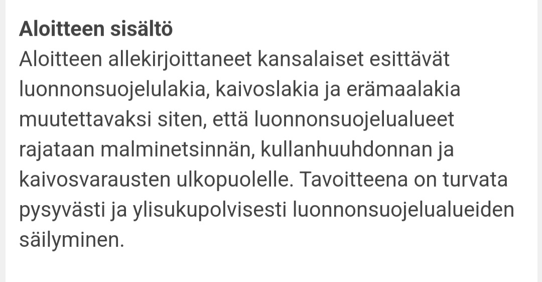 Suomessa on siis lain mukaan sallittua tuhota vaikka luonnonsuojelualueet, jos kaivosteollisuus niin haluaa.

Onneksemme lakeja voi muuttaa.

Suojellaan suojelualueet – Lakialoite luonnonsuojelualueiden rauhoittamiseksi kaivostoiminnalta. kansalaisaloite.fi/fi/aloite/13216