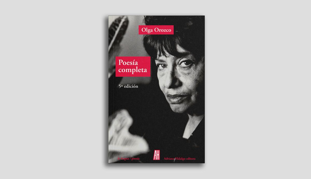 Reimpresión: «Poesía completa», de Olga Orozco. El libro que reúne la totalidad de la obra de la genial poeta argentina, más tres textos ensayísticos y una cronología de su vida… ¡ya está de nuevo disponible en librerías! #poesía #librerías
