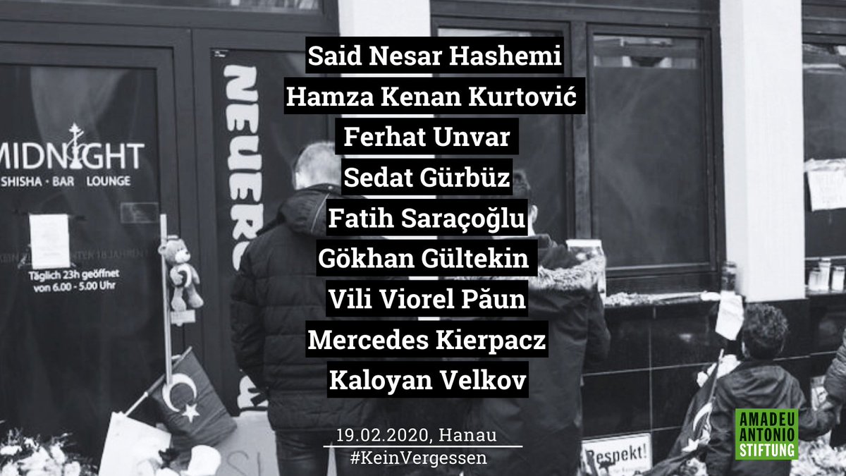 Wir gedenken: Said Nesar Hashemi Hamza Kenan Kurtović Ferhat Unvar Sedat Gürbüz Fatih Saraçoğlu Gökhan Gültekin Vili Viorel Păun Mercedes Kierpacz Kaloyan Velkov #KeinVergessen #Hanau #saytheirnames #HanauGedenken #hanauistüberall 1/10