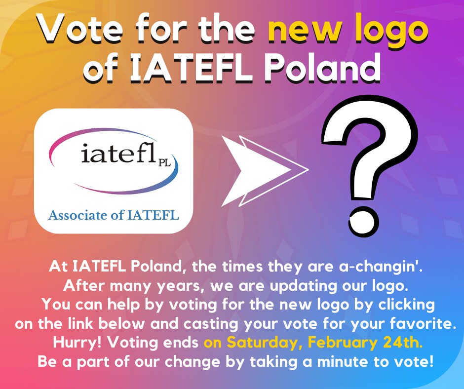 At IATEFL Poland, the times they are a-changin’. After many years, we are updating our logo.
You can vote for the new logo by clicking on the link below till February 24th. 
Be a part of our change by taking a minute to vote.

 📷Vote here: forms.gle/P1G6R5kq1ubGau…