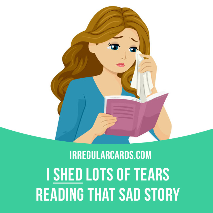 irregularcards's tweet photo. "Shed" = produce (tears, blood, light, etc.)
⠀
Past / Past Participle: shed / shed
⠀
Example: Too much blood has already been shed in this conflict.
⠀
Learn irregular verbs in our app - https://t.co/Dw2x8E8PSP
⠀
#irregularverbs #shed https://t.co/1IDllXcpaZ