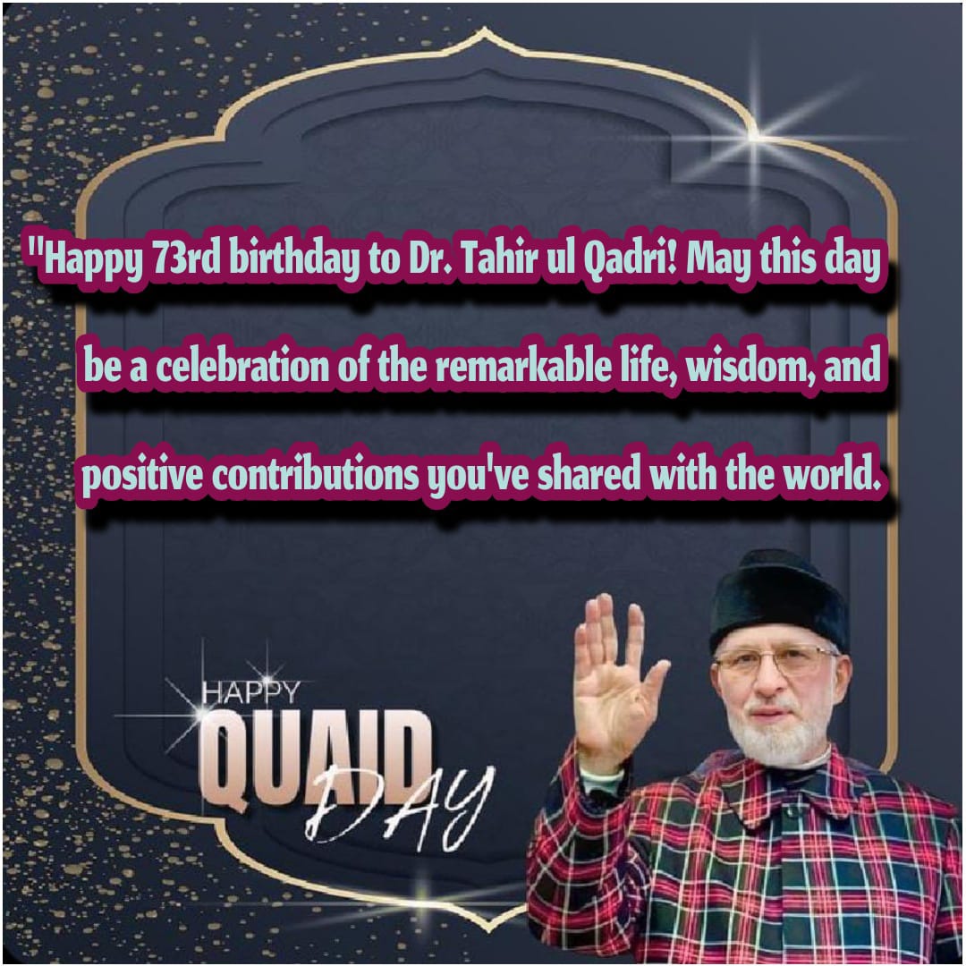 Happy 73rd birthday to Dr. Tahir ul Qadri! May this day be a celebration of the remarkable life, wisdom, and positive contributions you've shared with the world. 🌟🎂 #دانش_عصر_حاضر <a href="/TahirulQadri/">Dr Tahir-ul-Qadri</a>"