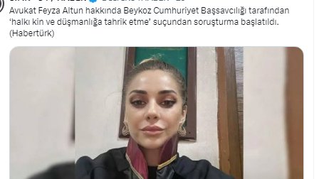 Cumh. Başsavcılığı bir avukat ile uğraşacağına ,
esas halkı kin ve düşmanlığa iten ' şeriat ' söylemlerini çıkaranlar hakkında soruşturma başlatsın ...!
Anayasayı koruma altına alsın SAVCILAR .....!!!!
CUMHURİYETİ  koruma altına alsınlar ....!!