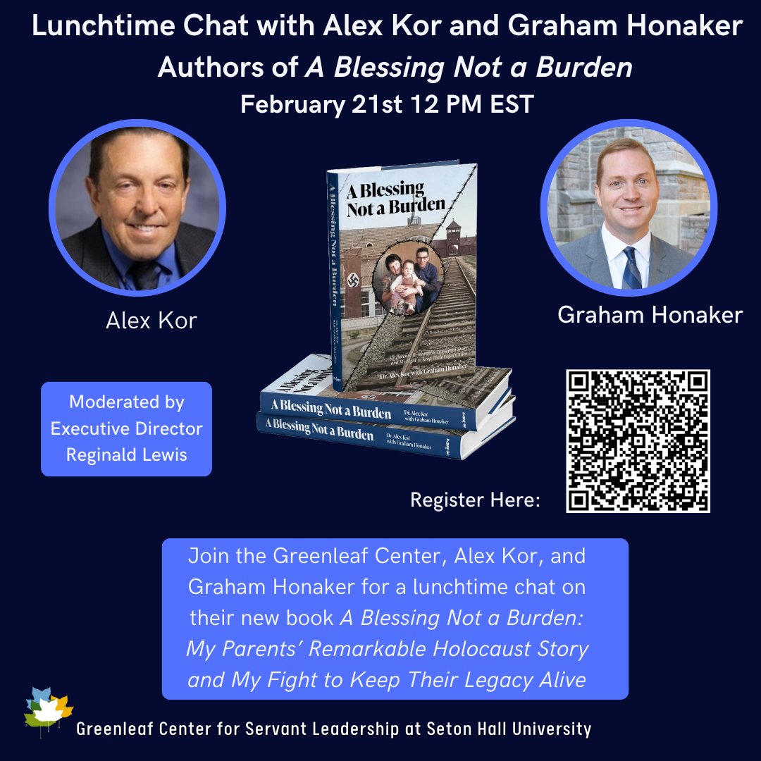 Join the Greenleaf Center along with Alex Kor and Graham Honaker for a Lunchtime Chat on February 21st at 12 PM EST, to discuss their new book A Blessing Not a Burden: My Parents’ Remarkable Holocaust Story and My Fight to Keep Their Legacy Alive. #ServantLeadership #Webinar