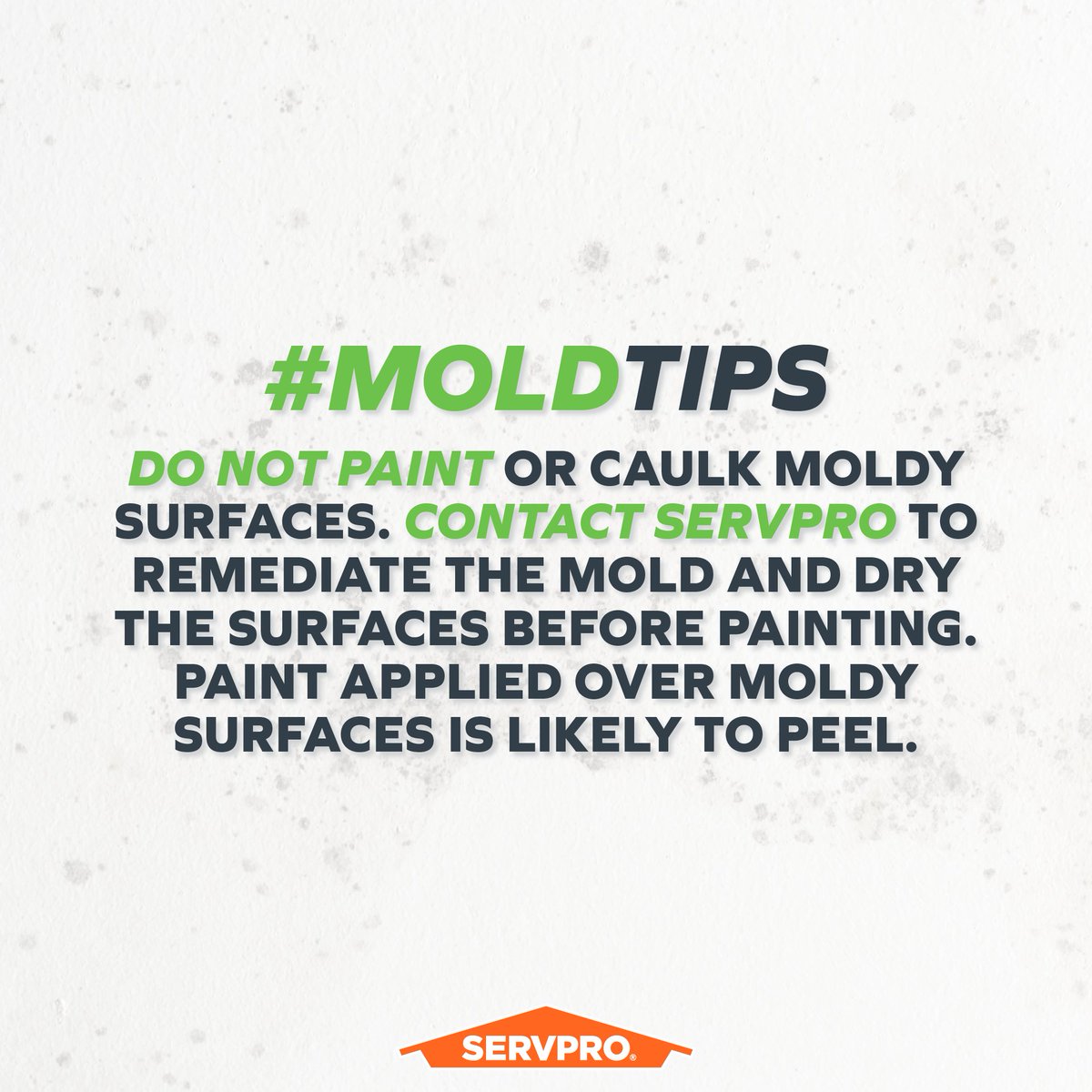 Mold Tip: Do not paint or caulk moldy surfaces. Contact SERVPRO to remediate the mold and dry the surfaces before painting. Paint applied over moldy surfaces is likely to peel.
