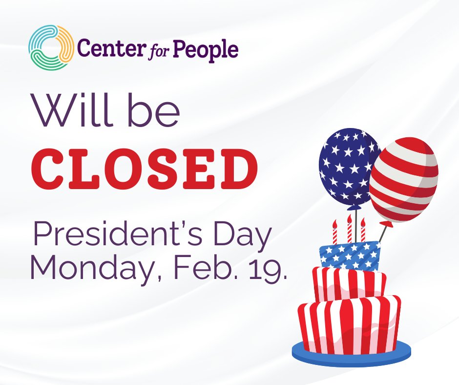 In observance of President's Day, the Center for People will be closed Monday, Feb. 19. Plan your visit accordingly.