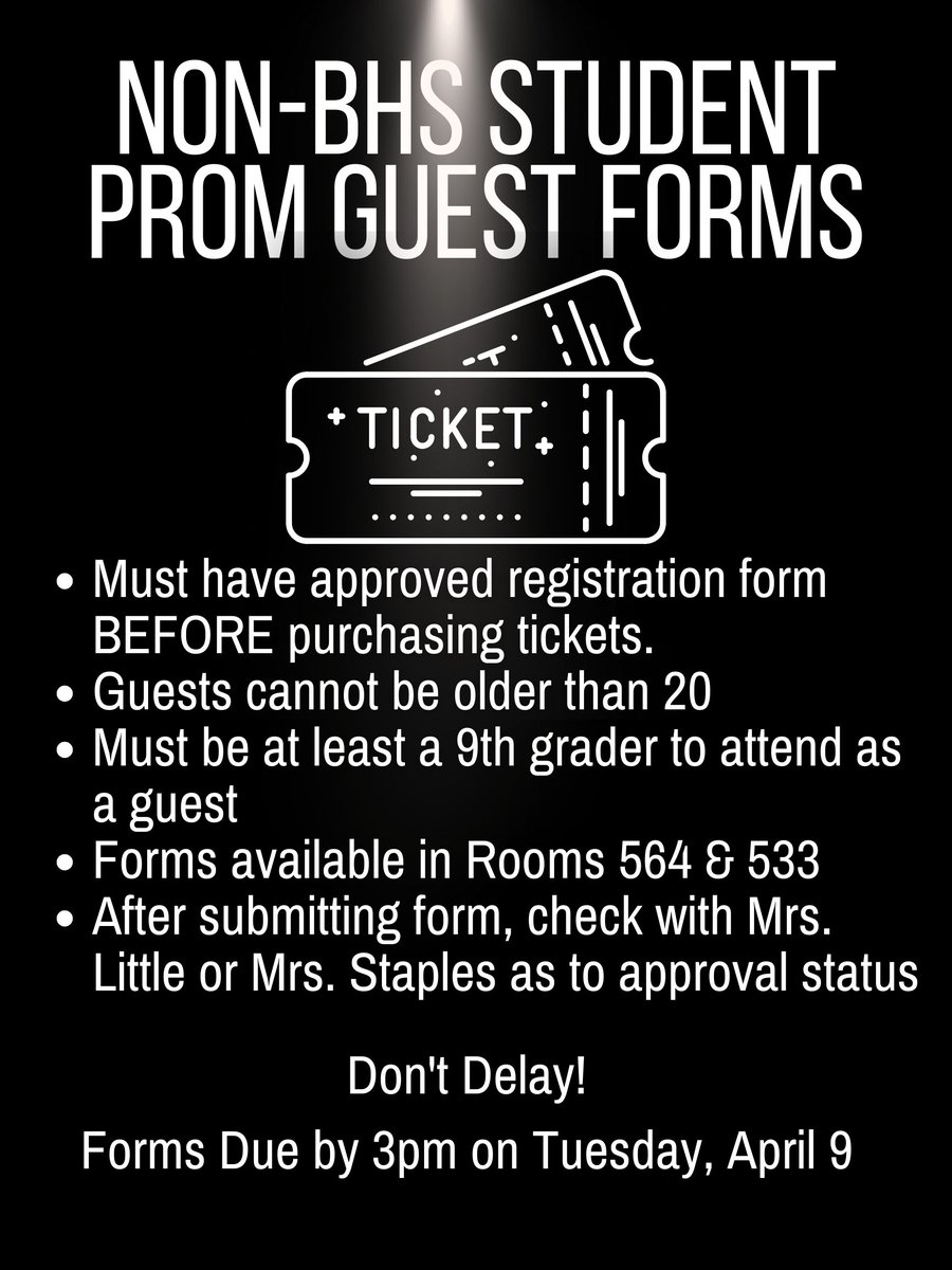 Prom 2024 will be held on Saturday, April 20 Non-BHS guests must have approved registration form BEFORE purchasing a ticket Guests cannot be older than 20 and must be at least in the 9th grade. Non-BHS Approvals forms available in rooms 564 & 533.