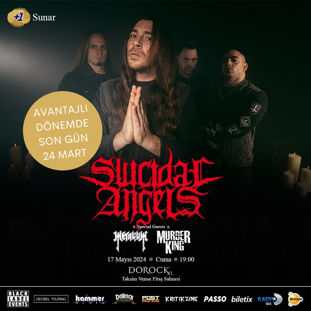 Suicidal Angels, Metalium ve Murder King konserine 24 Mart'a kadar avantajlı fiyattan bilet almayı unutmayın. Biletler nakit ödeme ile Hammer Müzik'te 550 TL.