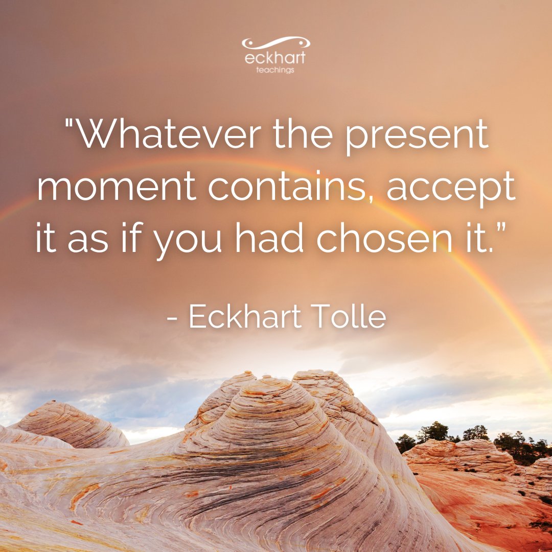 EckhartTolle's tweet photo. "Whatever the present moment contains, accept it as if you had chosen it.” - Eckhart Tolle https://t.co/RlOvCudXkl