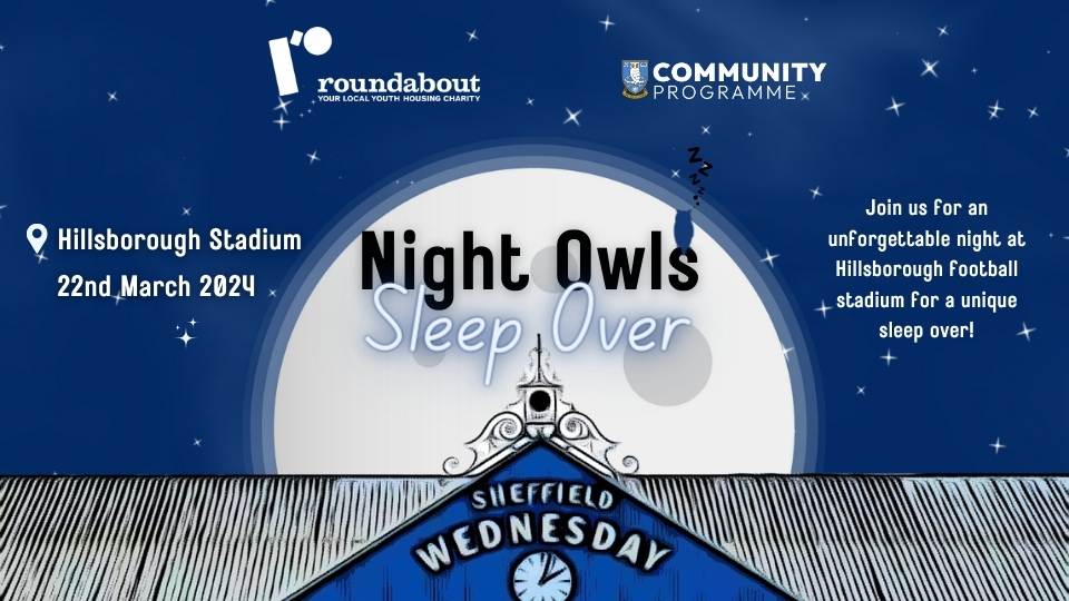 Join us for the Night Owls Sleep Over at Hillsborough Stadium! Starting @ 8pm on 22nd March, get ready for an evening filled with fun activities, exclusive access to the stadium and an immersive tour of the grounds! Help to raise funds to support @RoundaboutSheff #sheffevents
