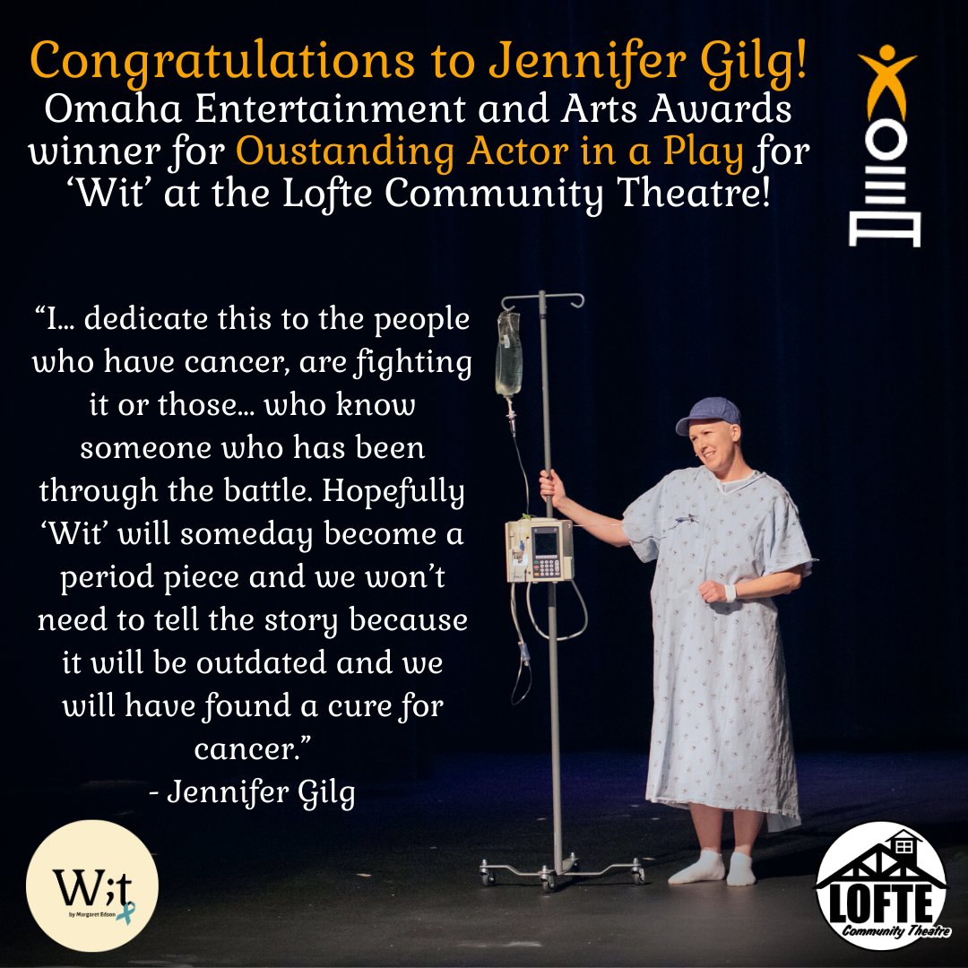 The Lofte would like to Congratulate Jennifer Gilg for winning Outstanding Actor in a Play for her portrayal of Dr. Vivian Bearing Ph. D in Wit at the Lofte Community Theatre in 2023 at the Omaha Entertainment and Arts Awards!
Congratulations to all nominees and winners!