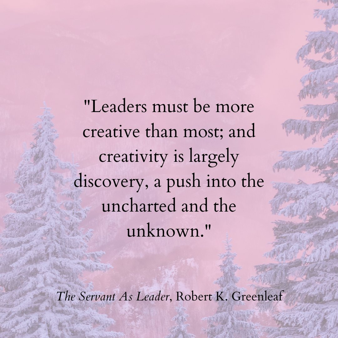 'Leaders must be more creative than most...' #TheServantAsLeader #QuoteOfTheWeek #ServantLeadership