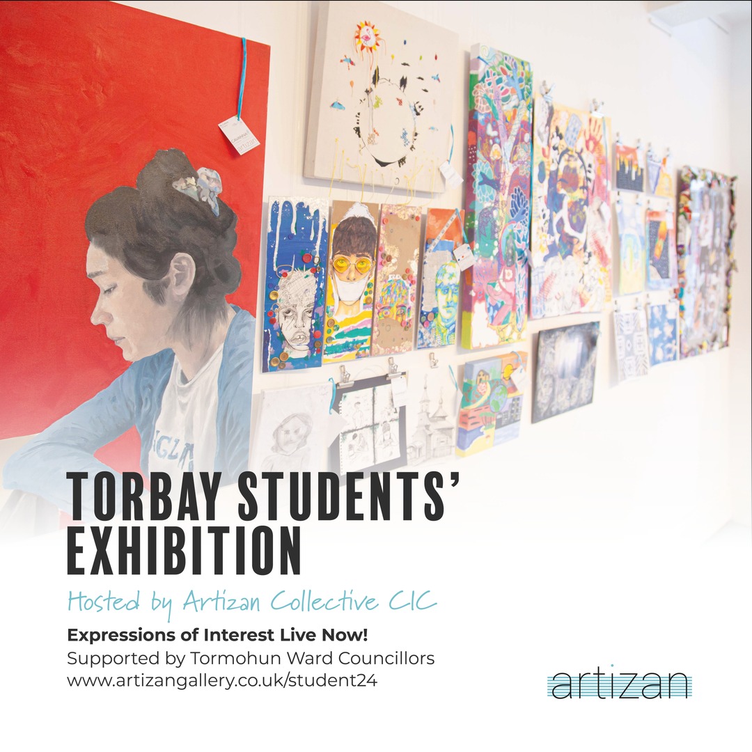 TORBAY STUDENTS' EXHIBITION RETURNS our showcase celebrating creative visual arts at secondary, college and foundation level, thanks to support from Tormohun Ward Councillors. Deadline to register interest is 30th April artizangallery.co.uk/student24