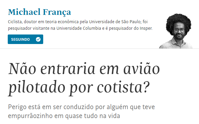 Hélio Schwartsman perguntou se entraria em um avião pilotado por alguém que teve um empurrazinho na prova. Respondi que sim. Na verdade, meu maior medo é ser conduzido por uma elite masculina branca que recebe um empurrazinho em quase tudo na vida.
folha.com/xc3tzhej