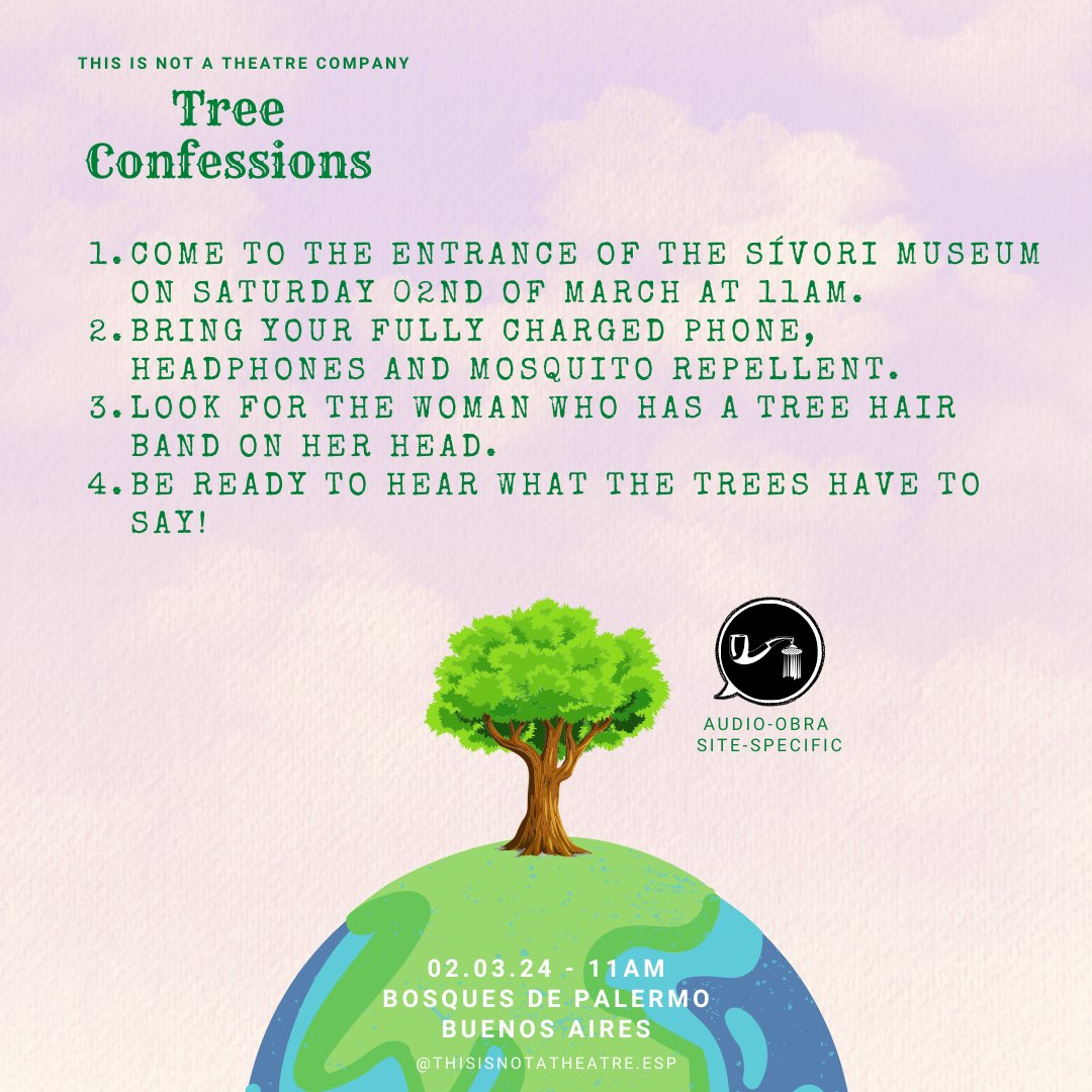 Free performance of the site-specific audio play Tree Confessions in Bosques de Palermo on 02nd March at 11h. Trees talk! If you would like to hear their secrets, join us at the front of the Sívori Museum. Bring a fully charged phone, your earbuds, and Off for mosquitoes. Free!