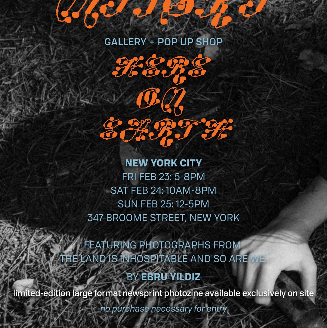 Here On Earth: NYC gallery and pop-up shop Feb 23-25 featuring photographs from The Land Is Inhospitable and So Are We curated by Ebru Yildiz along with the 2024 merch. Free, limited edition large-format photozine available exclusively on site