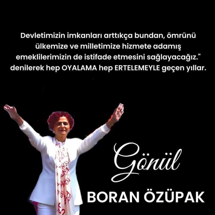 'Devletimizin imkanları arttıkça bundan, ömrünü ülkemize ve milletimize hizmete adamış emeklilerimizin de istifade etmesini sağlayacağız.' denilerek hep OYALAMA hep ERTELEMEYLE geçen yıllar' Gönül BORAN ÖZÜPAK @gonulborann #emekli @Akparti @RTErdogan @MHP_Bilgi…