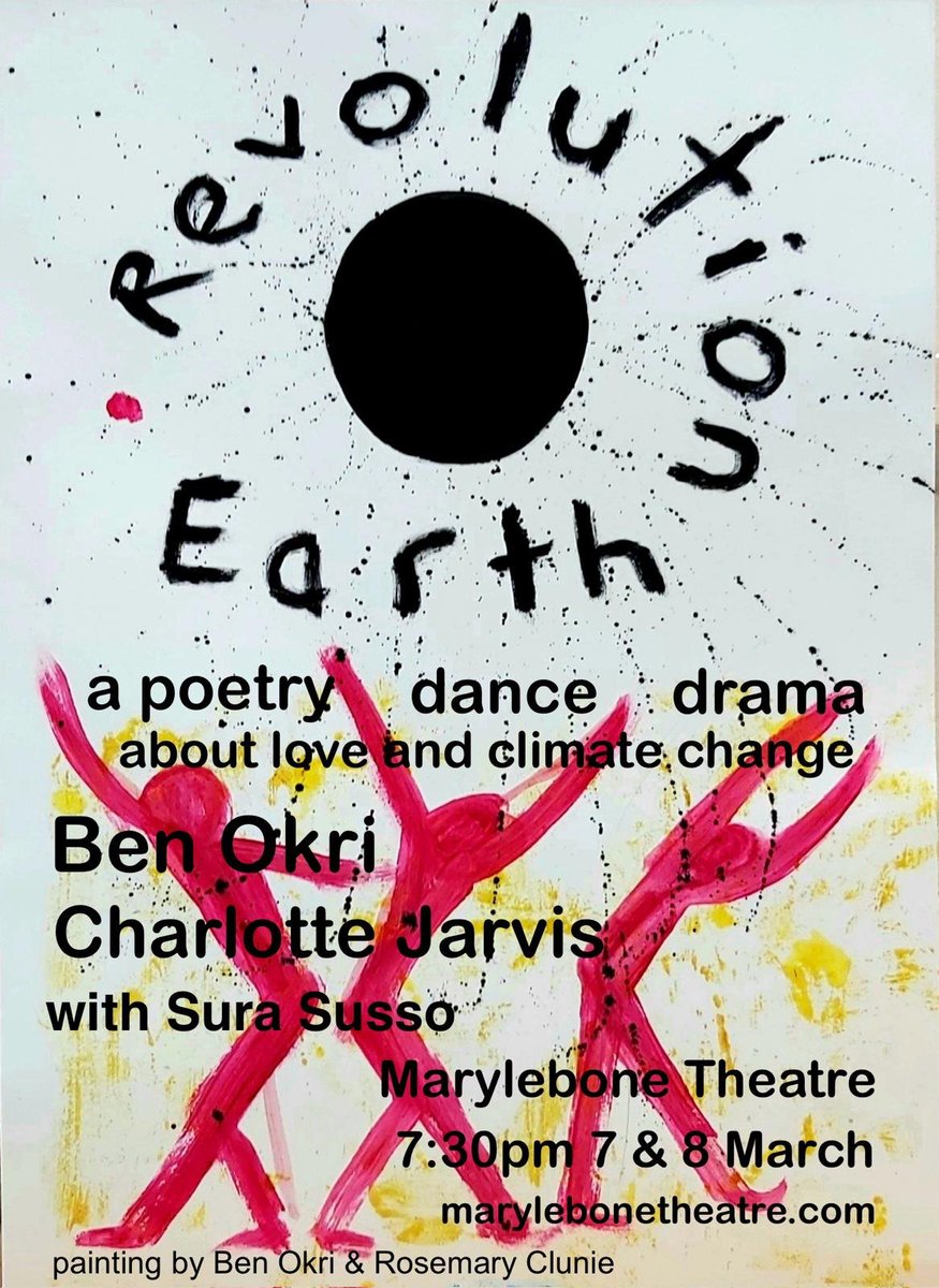 Poet Sir BEN OKRI and dance artist Charlotte Jarvis present REVOLUTION EARTH, a new poetry dance drama about love and climate change. With Kora player Sura Susso ORIGINAL • INTIMATE • POLITICAL • INSPIRATIONAL Marylebone Theatre, London 7 & 8 March marylebonetheatre.com