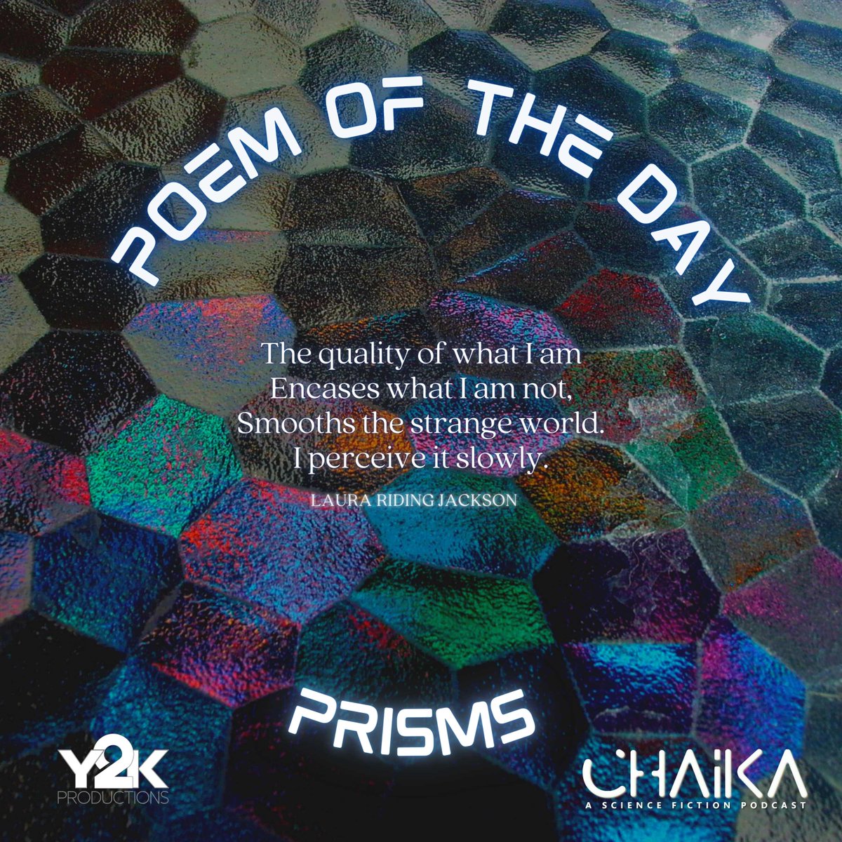 POEM OF THE DAY 

The quality of what I am
Encases what I am not,
Smooths the strange world.
I perceive it slowly
In my time,
In my material,
As my pride,
As my possession:
The vision is love.

#LauraRidingJackson
 
#chaikapod #y2kpod #AudioDrama #podcast #poetry