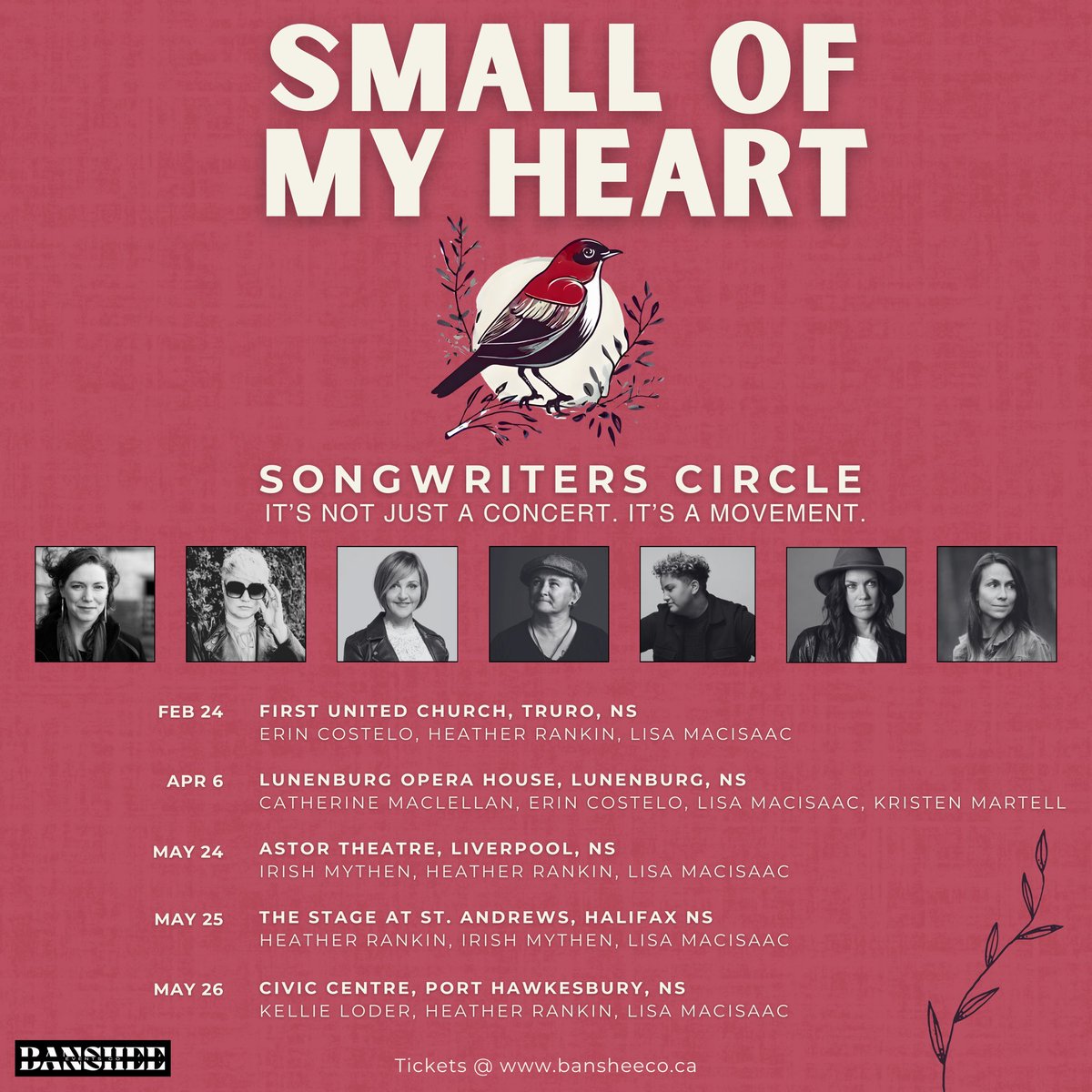 We are very excited to announce Banshee Events Co’s “Small Of My Heart” Songwriters Circle concert series, celebrating amazing women and non-binary artists! <a href="/CatMacLellan/">Catherine MacLellan</a> <a href="/ErinCostelo/">Erin Costelo</a> <a href="/HeatherRankinMe/">Heather Rankin</a> <a href="/IrishMythen/">Irish Mythen</a> <a href="/kellieloder/">Kellie Loder</a> , Kristen Martell &amp; Lisa MacIsaac (<a href="/madisonviolet/">Madison Violet</a>)