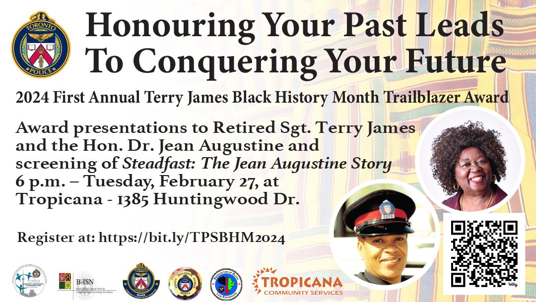 TPS 2024 Black History Month Event: Honoring Your Past Leads to Conquering Your Future
Terry James Trailblazer Award. Both Retired Sgt. Terry James and Hon. Jean Augustine will receive this award. Feb. 27, 2024 @ 6PM - 1385 Huntingwood Drive register at bit.ly/TPSBHM2024