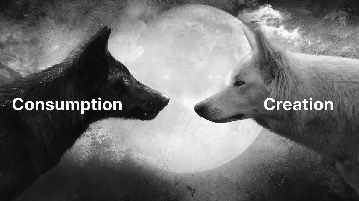 every day we're fighting a battle: creation vs consumption

it's common for me to read someone's tweets, watch their youtube videos, or listen to a song and feel like my life is being enriched

and it is - but it's incredibly easy to consume far more than we create. we eliminate