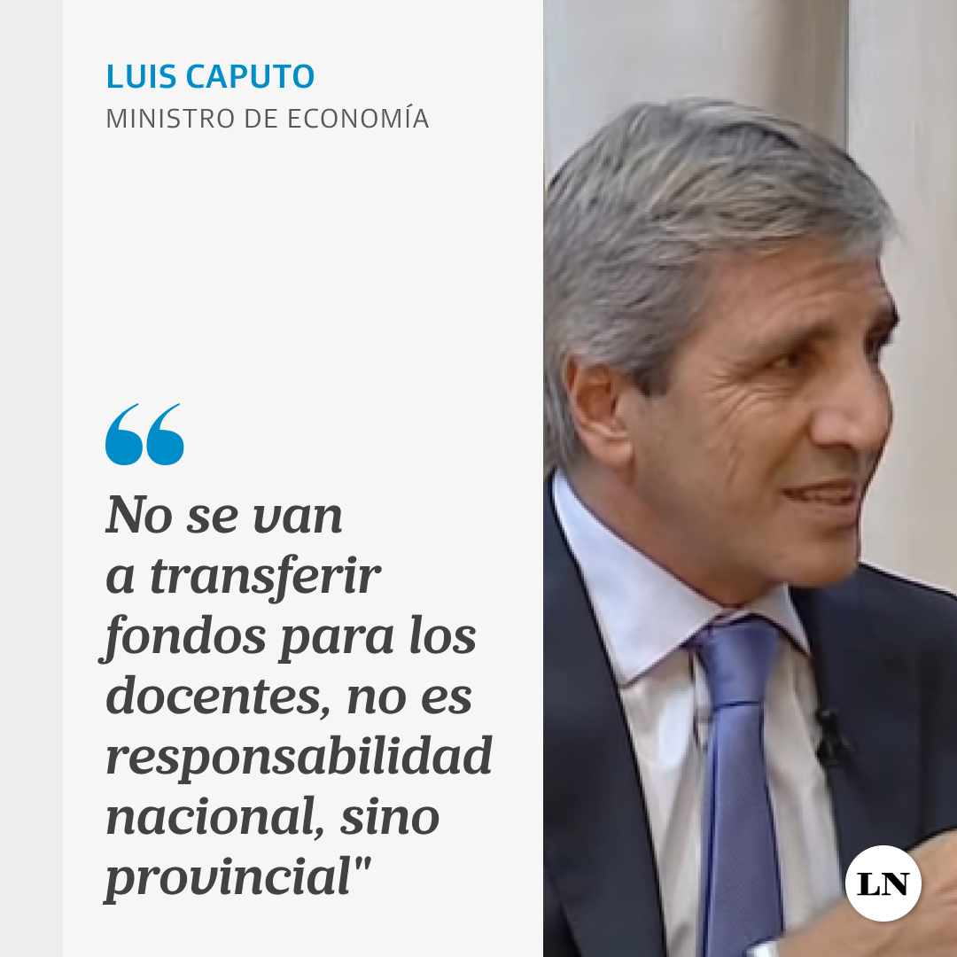 LANACION's tweet photo. Luis Caputo: "No se van a transferir fondos para los docentes, no es responsabilidad nacional, sino provincial" https://t.co/PNFJG4GfSP