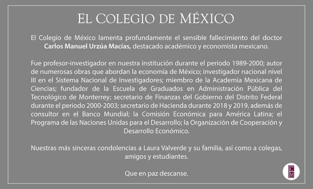 elcolmex's tweet photo. El Colegio de México lamenta profundamente el sensible fallecimiento del doctor Carlos Manuel Urzúa Macías, destacado académico y economista mexicano.

Nuestras más sinceras condolencias a su familia, colegas, amigos y estudiantes.

Que en paz descanse. https://t.co/JN6e1CNeO7