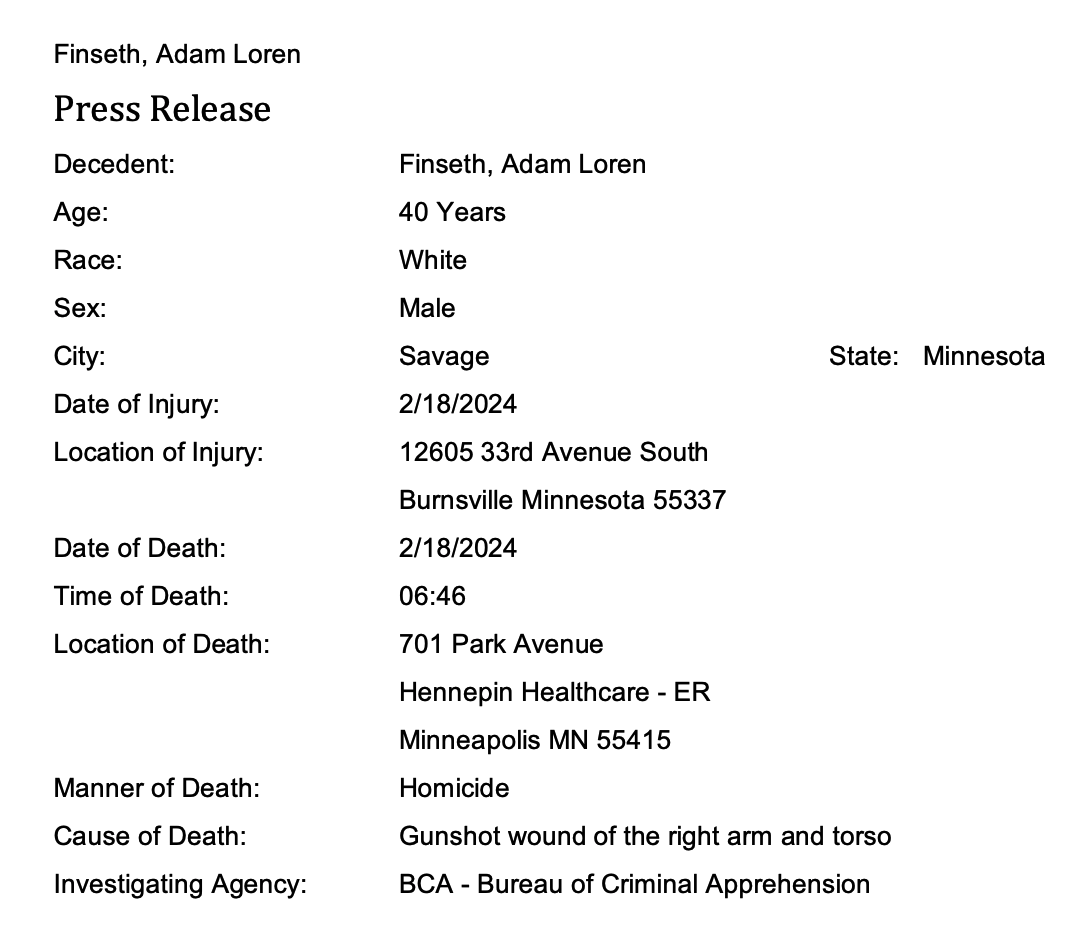 MN_CRIME's tweet photo. The Hennepin County Medical Examiner has released the cause of death for the three first responders killed during a standoff Sunday in Burnsville:

- Officer Paul H. Elmstrand, 27, of Chaska, died of multiple gunshot wounds and was pronounced deceased at 6:39 a.m.

- Fire/medic Adam L. Finseth, 40, of Savage, died of a gunshot wound to the right arm and torso and was pronounced deceased at 6:46 a.m.

- Officer Matthew H. Ruge, 27, of Northfield, died of a gunshot wound to the chest and was pronounced deceased at 6:33 a.m.

The shooter, Shannon C. Gooden, 38, died of a suspected self-inflicted gunshot wound inside the residence Sunday morning. His exact cause of death has not yet been released.

MORE DETAILS: https://t.co/Eki7WZ0Ugi