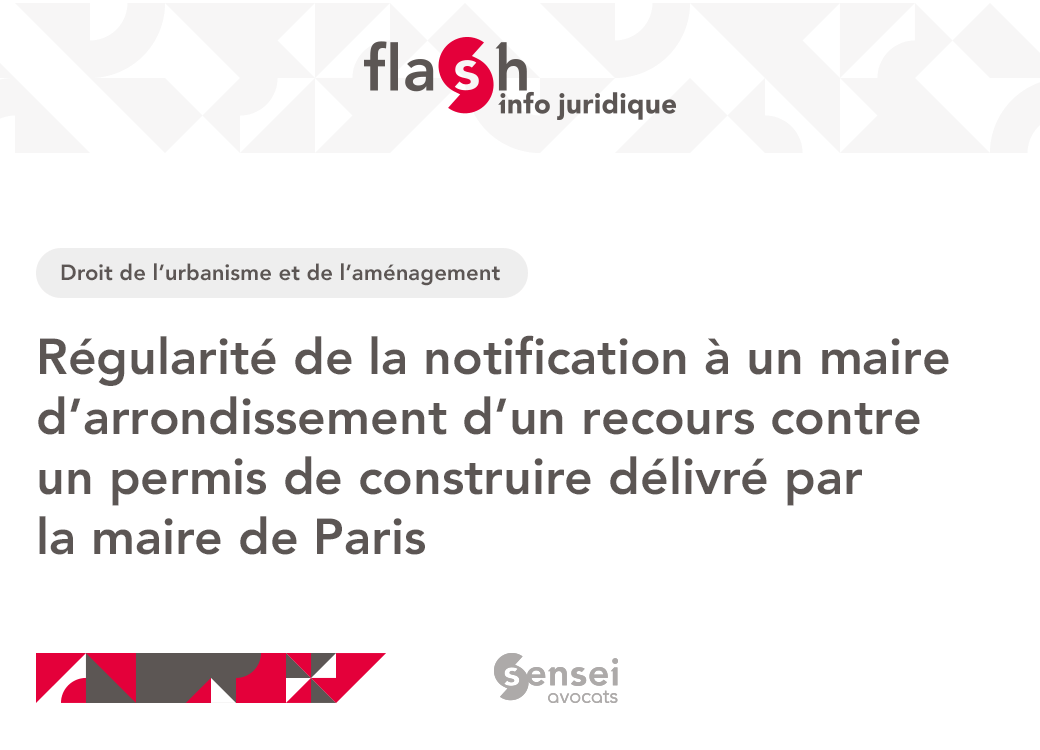 ❗FLASH INFO JURIDIQUE
Droit de l'urbanisme et de l'aménagement

Régularité de la notification à un maire d’arrondissement d’un recours contre un permis de construire délivré par la maire de Paris
🔻 LIRE LA SUITE
swll.to/9ChjUj

#flashSenseiAvocats #droitUrbanisme