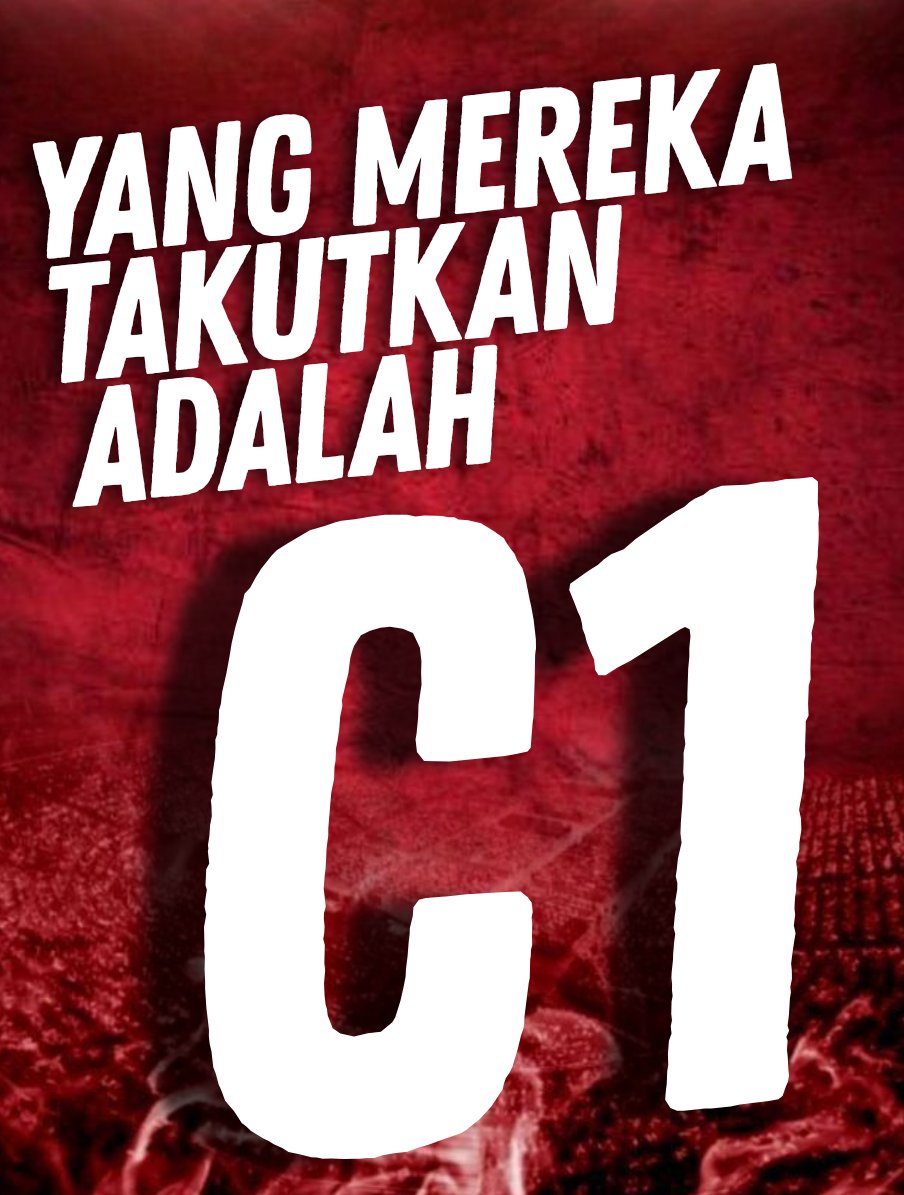 Aku pikir mereka tahut ama ALLAH... 
Ternyata takut Ama C1 Terkumpul semua...