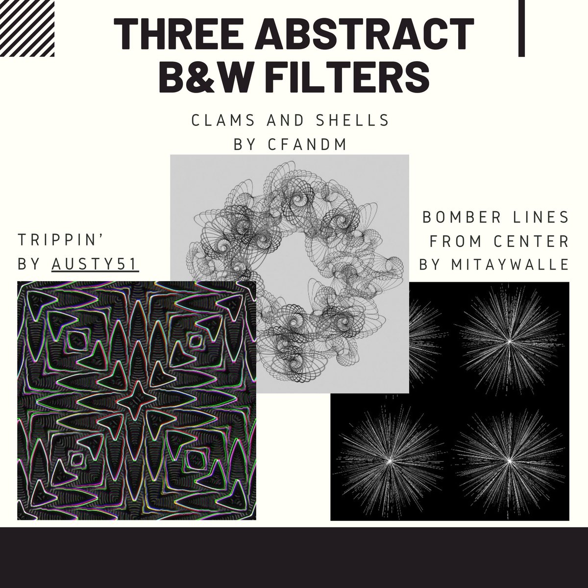 filterforge's tweet image. Three abstract B&amp;amp;W filters

Trippin&apos; by Austy51
filterforge.com/filters/12267.…

Bomber Lines from center by mitaywalle
filterforge.com/filters/15696.…

Clams and Shells by CFandM
filterforge.com/filters/13427.…

What filter do you like most?

#filterforge #abstracttexture #bwpattern