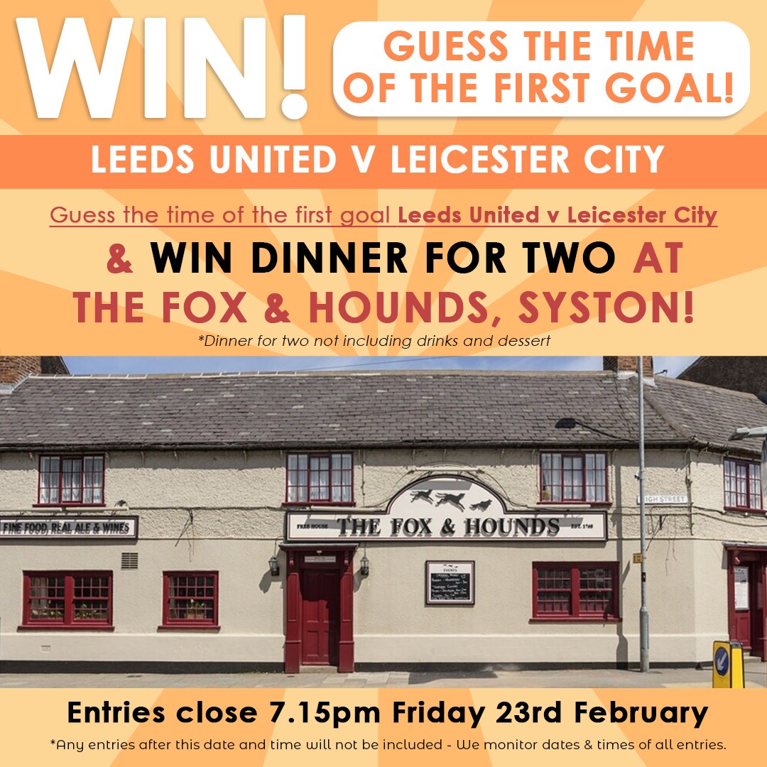 GUESS THE TIME OF THE FIRST GOAL

Win a meal for 2 at The Fox + Hounds Pub in Syston. Excluding drinks + desert

Leeds vs Leicester

Comment the time of the first goal or 0-0

Deadline: 7.15pm 23/2

Draw: 26/2

We will notify the winner by PM 

#leeds #leicester #lufc #lcfc