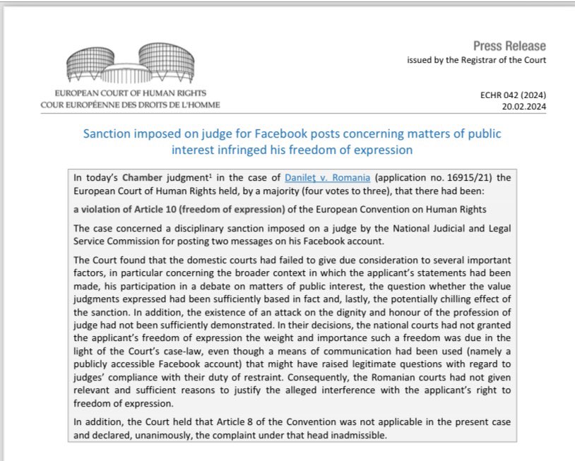 A Romanian judge was disciplinary fined - 5% salary cut - for 2 posts on Facebook. By majority the Strasbourg Court held the decision in violation of his freedom of speech, because ‘the national courts failed to give due consideration to several important factors’.