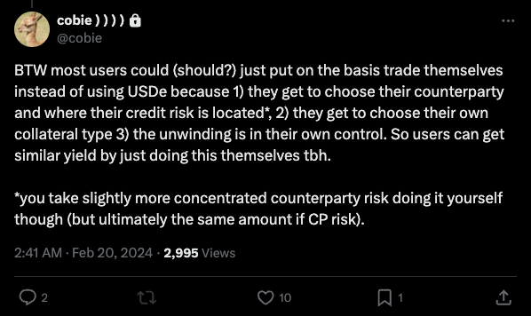 gdog97_'s tweet photo. Have seen a couple comments along the lines of:

"I can just do it myself"

Sure you can, think even my grandmother can

It is not the cash and carry which is interesting in isolation, it is what you can unlock when this is trade is transformed into a liquid and composable token:

Money Markets:

While you can hold sUSDe unlevered, you may also be able to eventually deposit this on a money market like @aave @spark_protocol_ @MorphoLabs

There you can borrow dollars from the rest of DeFi and if those borrow costs are below sUSDe yield, it begins to unlock very interesting post leverage returns through looping

As an example with rough current figures: 
-DAI borrow costs on Spark are around 6%
-Assume sUSDe yield at ~26% 
-On reasonably low leverage [3-5x] you could loop this delta in rates to achieve >50% post leverage returns

Of course this is just an example, rates can change, and sUSDe will likely drag up borrow costs through DeFi as users perform this trade which will of course impact the post leverage economics 

But this is not possible by performing the cash and carry yourself and is only unlocked when you tokenize the cash and carry to then compose throughout DeFi

Yield Bearing Perpetual Collateral:

@aevoxyz recently introduced aeUSD where users can margin their collateral with a yield bearing dollar at 4.75%

This is extremely compelling for most users, especially large trading funds with a strong focus on capital efficiency

The same idea applies to sUSDe, and at times this yield may be more attractive than 4.75%

Whether it is on DEXs or CEXs, I believe unlocking this capital efficiency could be one of the larger themes in 2024, and again is uniquely unlocked by tokenizing the cash and carry

I shared some thoughts on this with the @synthetix community a week ago:
 https://t.co/tlBSMWvh1W

Interest Rate Swap Markets:

@pendle_fi has started to unlock some very interesting use cases for fixed to floating swaps

While there is a graveyard of projects who have attempted to make interest rate swap products in DeFi, the challenge has always been finding a single, scalable asset on which to build these products without fragmenting liquidity

What is interesting about sUSDe is you have two varying yield sources from staked ETH and the basis, both of which can now be put into @pendle_fi in order to allow users to trade rates at fixed maturities, and create what will be the first scalable yield curve in crypto built on staked ETH and the basis

For example if: 
-sUSDe floating rate is at ~26% 
-You think funding will increase going into a potential ETH ETF announcement in May
-Allow a user to lock in a fixed rate zero coupon return via PT, while you purchase YT sUSDe and take leveraged upside exposure to that rate increasing

Again, non of this is possible with just doing the cash and carry yourself and begins to unlock a whole new suite of interest rate products within DeFi

Summary:

The point of @ethena isn't to save you some hassle to execute a cash and carry

What is exciting is being able to tokenize this asset, make it extremely liquid through DeFi and CeFi, and then allow new and interesting use cases to be built upon it

Composing different money legos together is what I personally first found interesting about DeFi and what drew me to the space

And its only when this cash and carry is tokenized we can really start to create magic