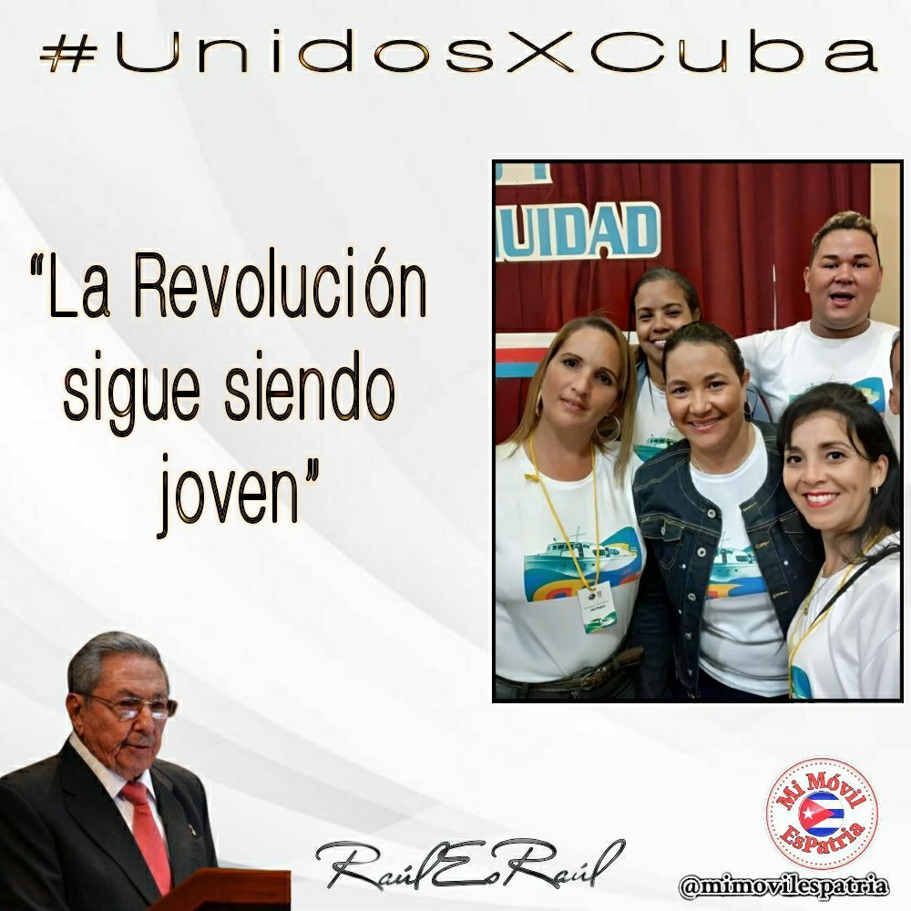 “Esta, repito, seguirá siendo una Revolución de los jóvenes” #UnidosXCuba por una causa común: el amor a la Patria. Gracias #Raúl por depositar plena confianza en las nuevas generaciones que continuaremos con el legado dejado.
#MiMóvilEsPatria