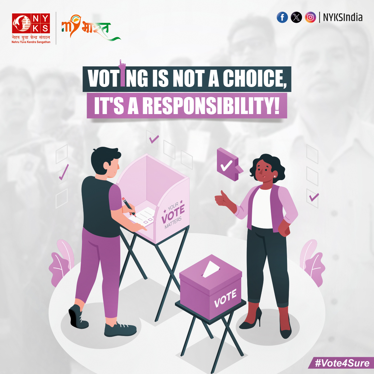Your voice matters. Exercise your right, and fulfil your duty. Voting isn't just a choice, it's a responsibility. #MYBharatMYVote #Vote4Sure #VotingMatters #NYKS