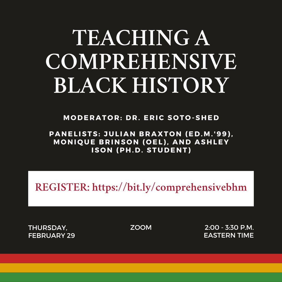 Join us on Zoom Thurs, 2/29 from 2 - 3:30 p.m. ET to discuss teaching a comprehensive Black history w/ HGSE students Monique Brinson &amp; Ashley Ison &amp; alumnus Julian Braxton, Dir. of Community &amp; Inclusion @ the Winsor School. Dr. Eric Soto-Shed to moderate. bit.ly/comprehensiveb…