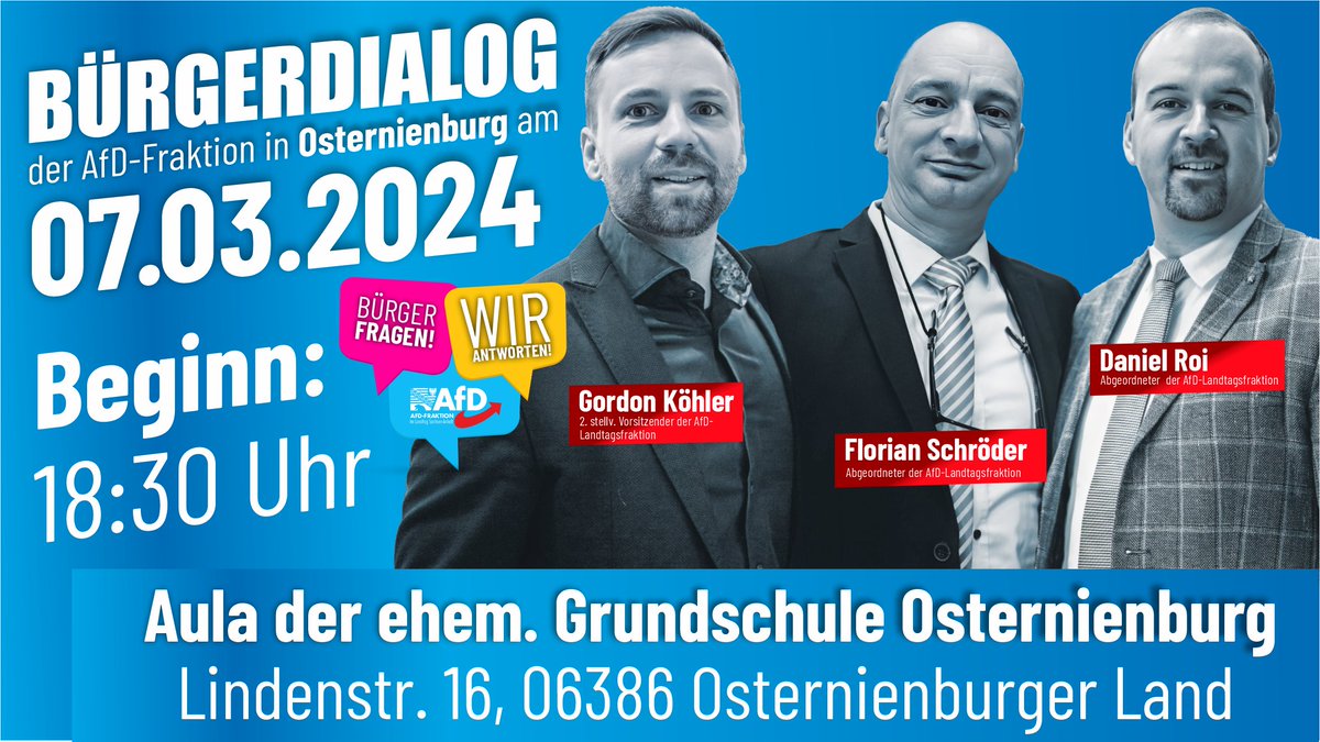 AfDFraktionLSA's tweet photo. Bürger fragen Abgeordnete: #AfD-Fraktion #SachsenAnhalt lädt für Donnerstag, 7. März, in die Aula der ehemaligen Grundschule, Lindenstraße 16, nach #Osternienburg ein. Podiumsgäste: #GordonKöhler, #DanielRoi, #FlorianSchröder. Einlass ab 18 Uhr, Beginn 18.30 Uhr. #Ltlsa #AfDLSA https://t.co/AYTvOD33JC